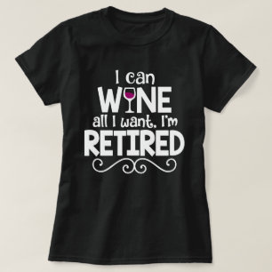 T-shirt Je peux Wine tous que je veux, je suis chemise