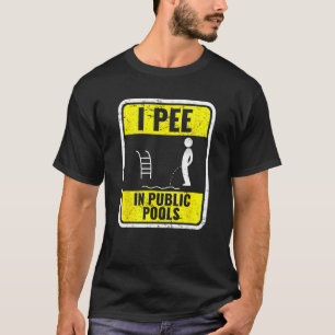 T-shirt Je Pis Dans Les Piscines Publiques Drôle Peeing Da