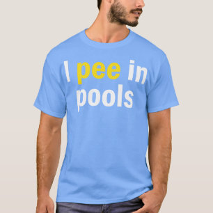 T-shirt Je Pisse Dans Les Piscines