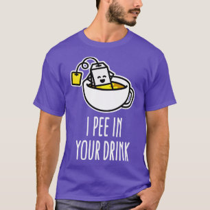 T-shirt Je pisse dans votre boisson drôle sachet de thé te