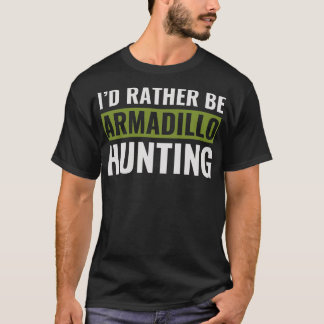 T-shirt Je Plais Être Armadillo Chasse Amusante Armadillo 