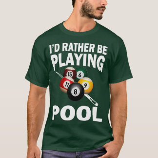T-shirt Je Plais Plutôt Jouer Piscine Drôle Billard Jouer