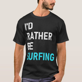 T-shirt Je Plais Plutôt Surfer Plutôt Surfer