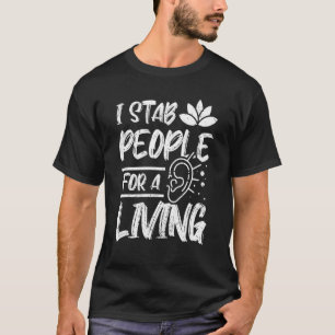 T-shirt Je poignarde les gens pour un acupuncturiste vivan