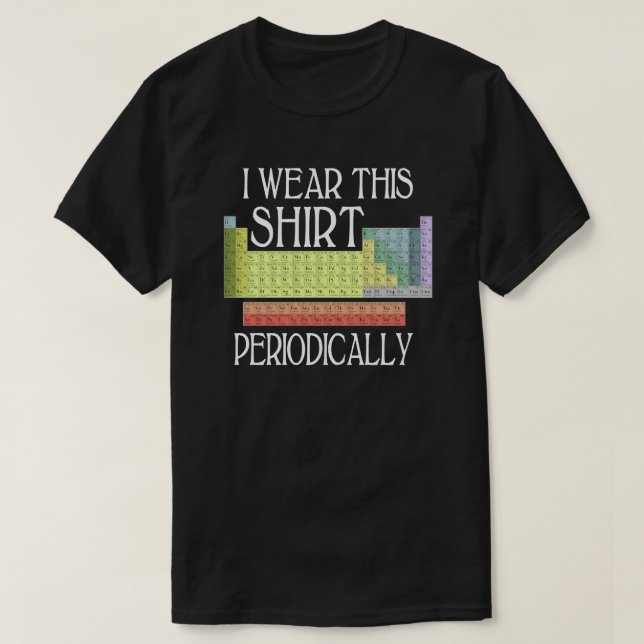 T-shirt Je Porte Cette Chemise Périodiquement (Design devant)