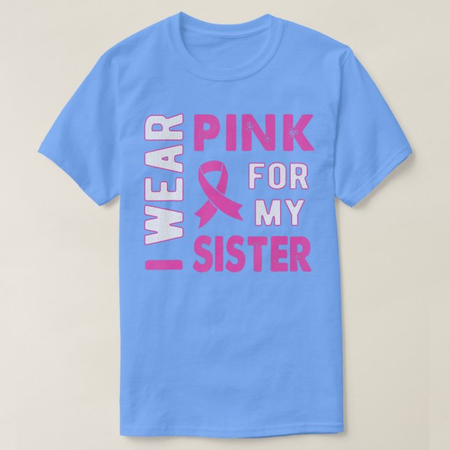 T-shirt Je porte le rose pour ma soeur Sensibilisation au  (Design devant)