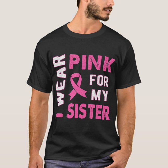 T-shirt Je porte le rose pour ma soeur Sensibilisation au  (Devant)