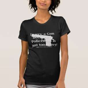 T-shirt Je porte un pistolet parce qu'un policier est trop