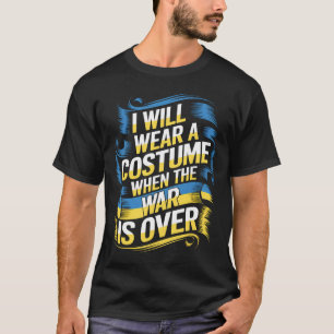 T-shirt Je porterai un costume quand la guerre sera termin
