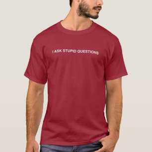 T-shirt Je pose des questions stupides