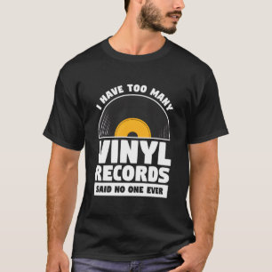 T-shirt Je possède trop de disques vinyles, dit jamais per