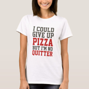 T-shirt Je Pourrais Abandonner La Pizza