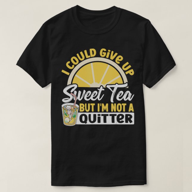 T-shirt Je Pourrais Abandonner Le Thé Sucré Mais Je Ne Sui (Design devant)