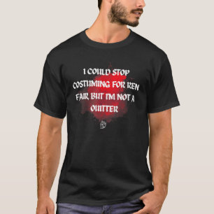 T-shirt Je pourrais arrêter de costumer pour Ren Faire Mai