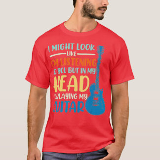 T-shirt Je pourrais avoir l'air de vous écouter de la musi