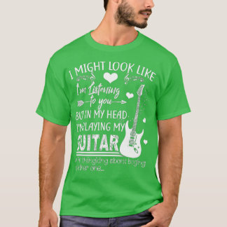 T-shirt Je pourrais avoir l'air de vous écouter de la musi