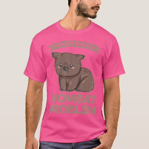 T-shirt Je Pourrais Avoir Un Problème Wombat Pour Un Exper