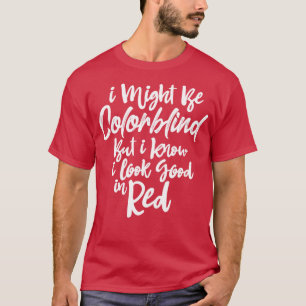 T-shirt Je pourrais être aveugle mais je sais que j'ai l'a