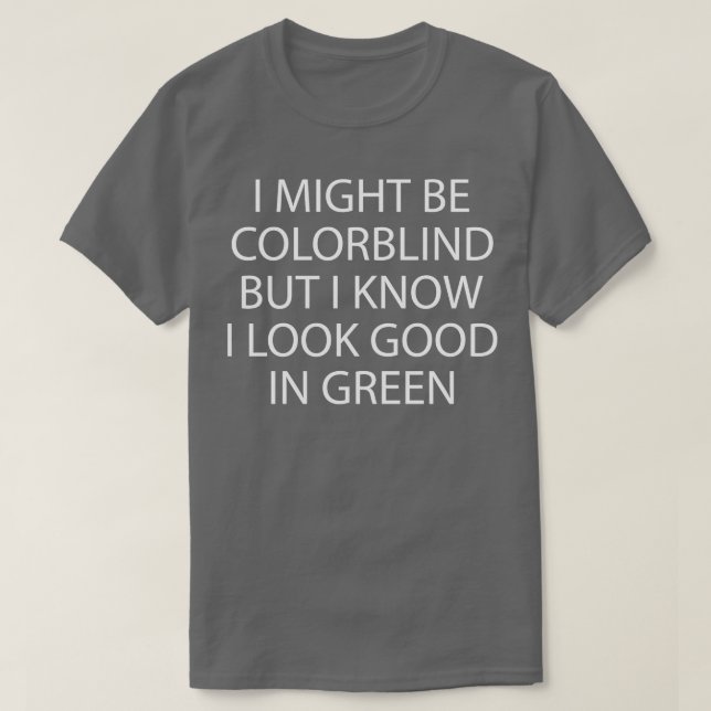 T-shirt Je pourrais être daltonien mais je sais que j'ai l (Design devant)