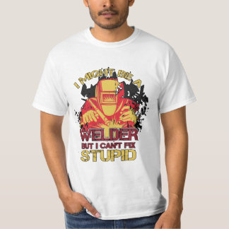 T-shirt Je pourrais être un soudeur, mais je ne peux pas