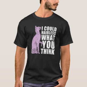 T-shirt Je Pourrais Sans Poils Ce Que Vous Pensez Chat Sph