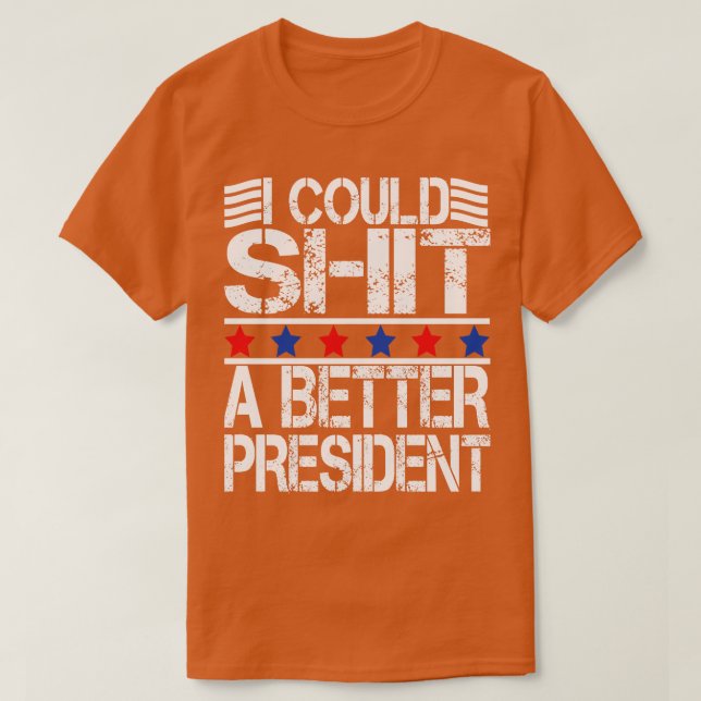 T-shirt je pourrais un meilleur président (Design devant)