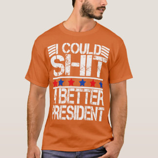 T-shirt je pourrais un meilleur président