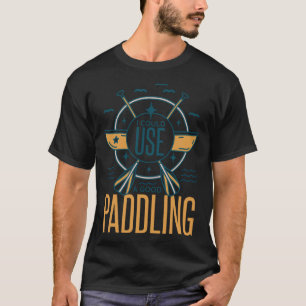 T-shirt Je Pourrais Utiliser Un Bon Canoë-Kayak