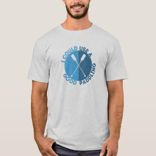 T-shirt Je Pourrais Utiliser Une Bonne Pagaie, Drôle Cool 