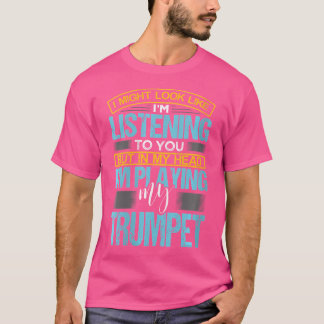T-shirt Je Pourrais Vous Dire Que Je Vous Écoute Trumpete
