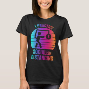 T-shirt Je pratique le socialisme distancer Anti-socialism