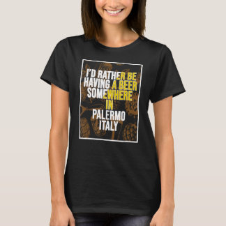 T-shirt Je Préfère Avoir Une Bière Quelque Part À Palerme