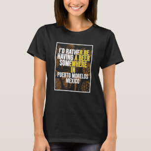 T-shirt Je préfère avoir une bière quelque part à Puerto M