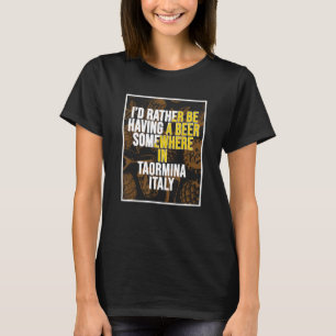 T-shirt Je Préfère Avoir Une Bière Quelque Part À Taormina