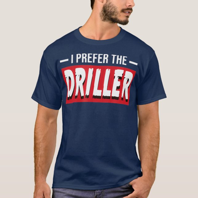 T-shirt Je Préfère Driller Funny Oil Well Drill (Devant)