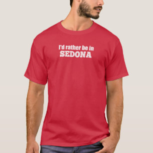 T-shirt Je préfère être à Sedona