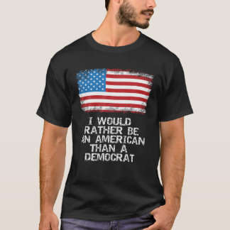 T-shirt Je préfère être Américain qu'anti-Lib démocrate