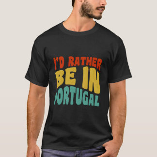 T-SHIRT JE PRÉFÈRE ÊTRE AU PORTUGAL