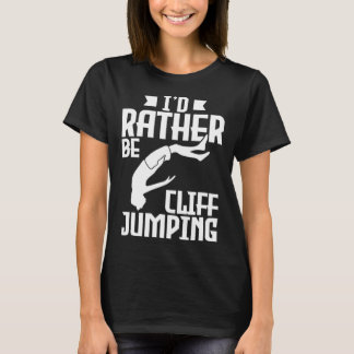 T-shirt Je préfère être Cliff Jumping Cliff Jumping
