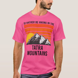 T-shirt Je Préfère Être Randonnée Dans Tatra Mountains Cad