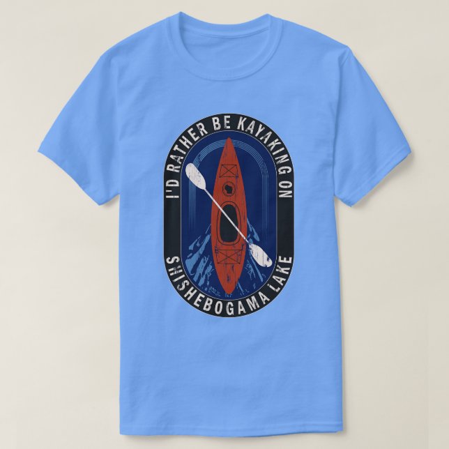 T-shirt Je préfère faire du kayak sur le lac Shishebogama  (Design devant)