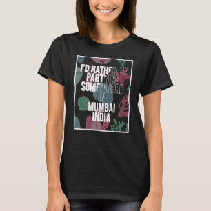 T-shirt Je préfère faire la fête à Mumbai en Inde