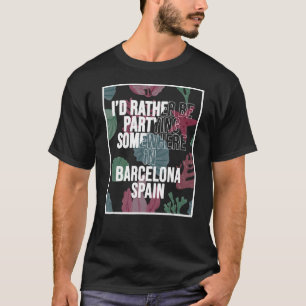 T-shirt Je préfère faire la fête quelque part à Barcelone