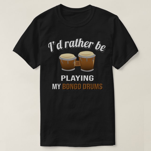 T-shirt Je préfère jouer à mes tambours bongo (Design devant)
