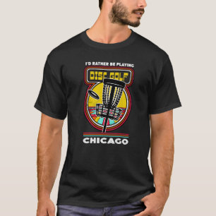 T-shirt Je préfère jouer au Disk Golf à Chicago Funny G