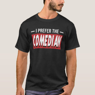 T-shirt Je Préfère La Comédie Comédienne Stand Up Comedy