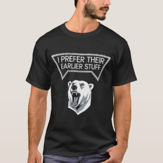T-shirt Je préfère leurs trucs précédents