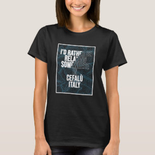 T-shirt Je Préfère Me Relaxer Quelque Part À Cefalù