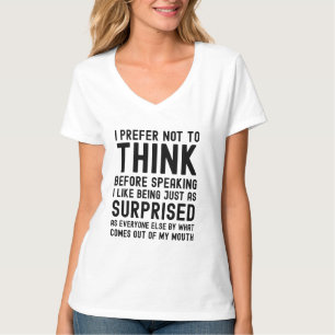 T-shirt Je Préfère Ne Pas Réfléchir Avant De Parler