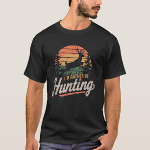 T-shirt Je Préférerais Chasser Buck Deer Chasse Plaisanter